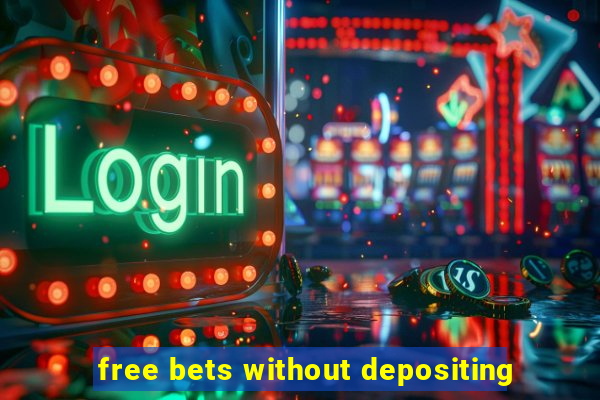 free bets without depositing