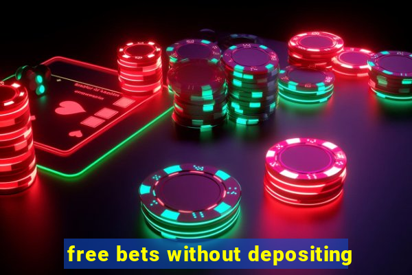 free bets without depositing