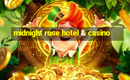 midnight rose hotel & casino