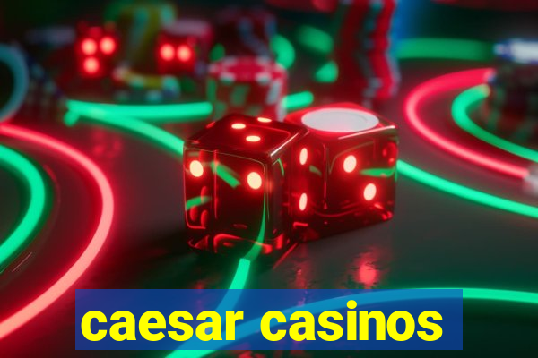 caesar casinos