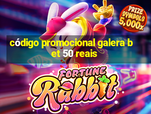 código promocional galera bet 50 reais