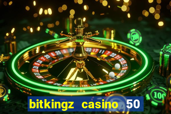 bitkingz casino 50 free spins