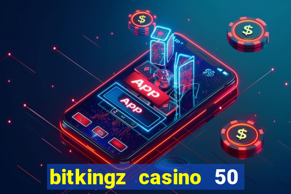 bitkingz casino 50 free spins