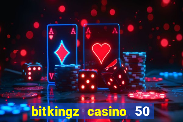 bitkingz casino 50 free spins