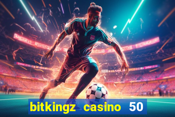 bitkingz casino 50 free spins