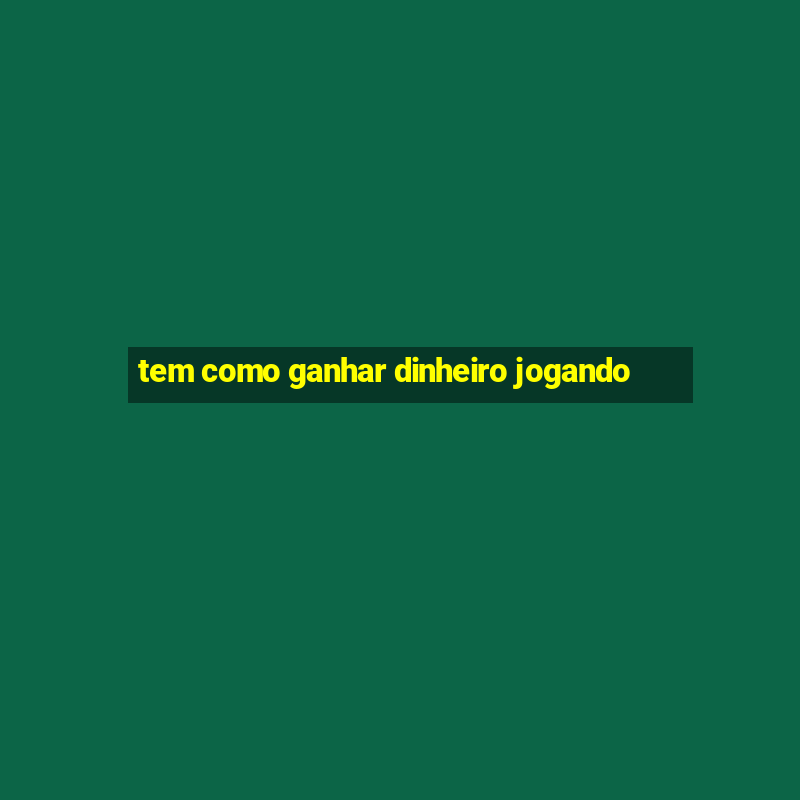 tem como ganhar dinheiro jogando