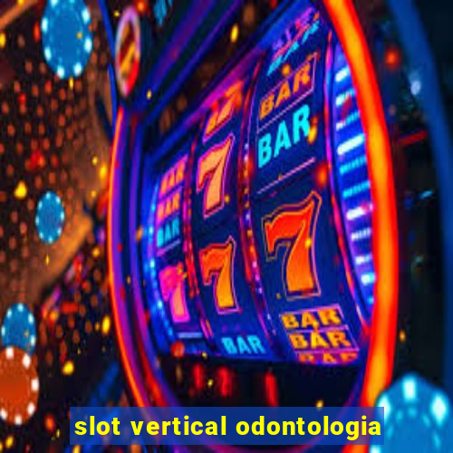 slot vertical odontologia