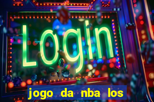 jogo da nba los angeles lakers