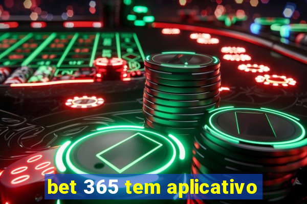 bet 365 tem aplicativo