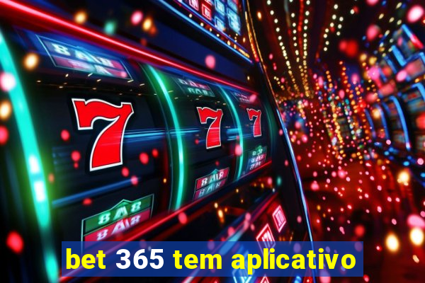 bet 365 tem aplicativo