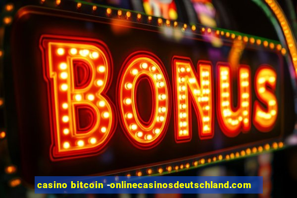 casino bitcoin -onlinecasinosdeutschland.com