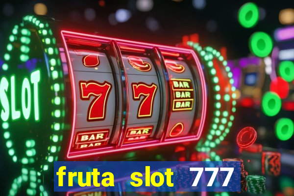 fruta slot 777 mega jackpot