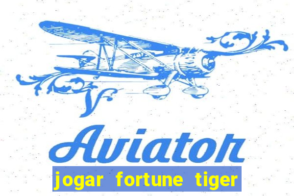 jogar fortune tiger pg demo