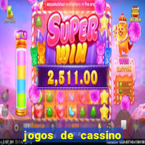 jogos de cassino que dá dinheiro