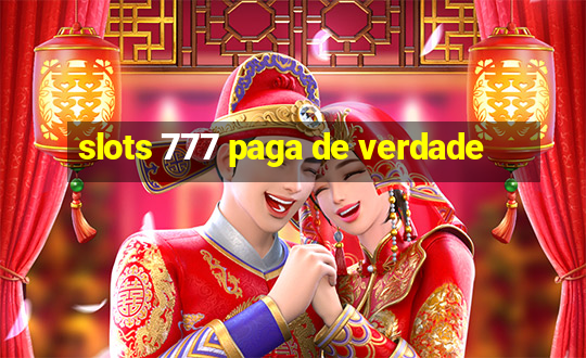 slots 777 paga de verdade