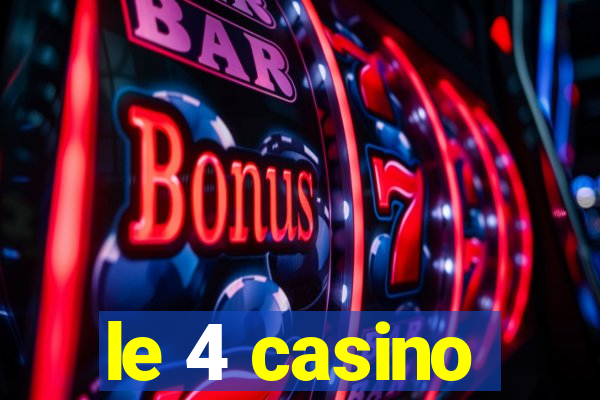 le 4 casino