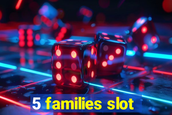 5 families slot