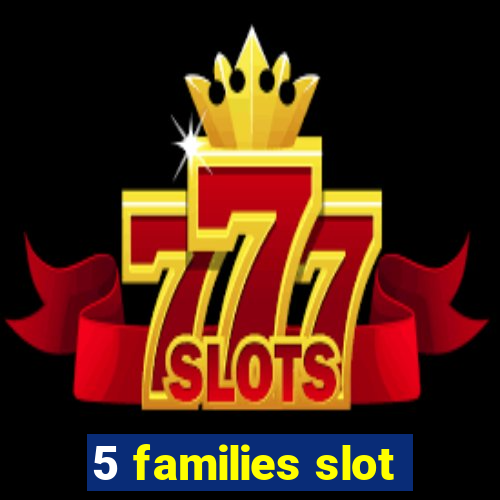 5 families slot