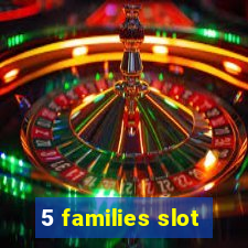 5 families slot