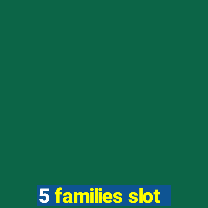 5 families slot