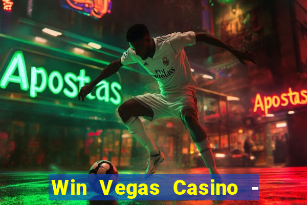 Win Vegas Casino - 777 Slots &