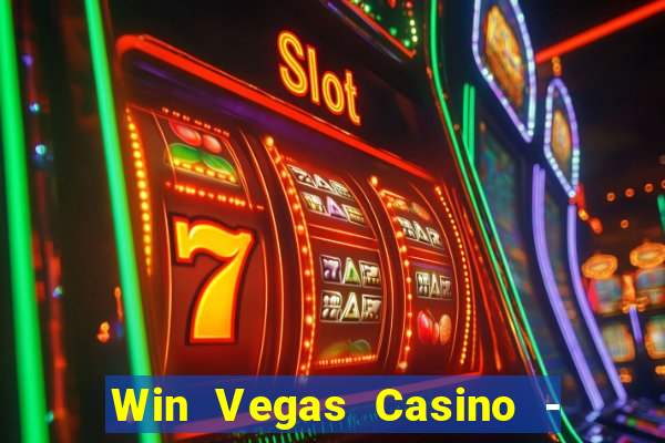 Win Vegas Casino - 777 Slots &