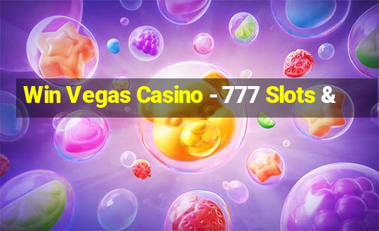 Win Vegas Casino - 777 Slots &