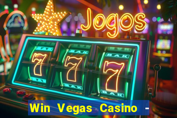 Win Vegas Casino - 777 Slots &