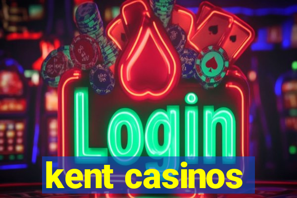 kent casinos