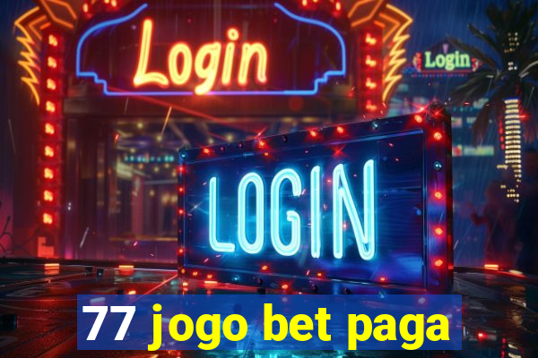 77 jogo bet paga