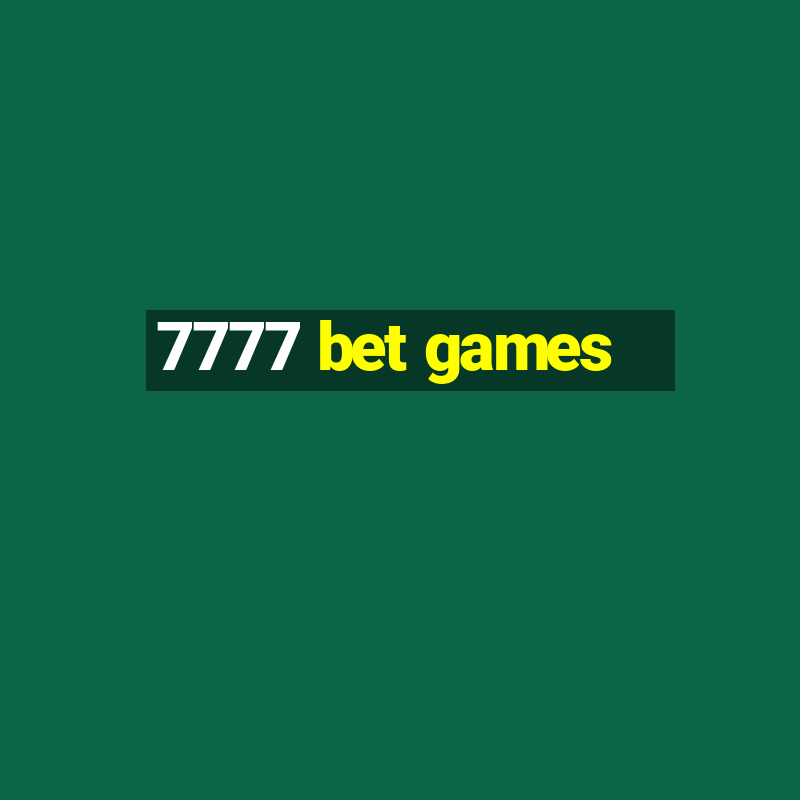 7777 bet games