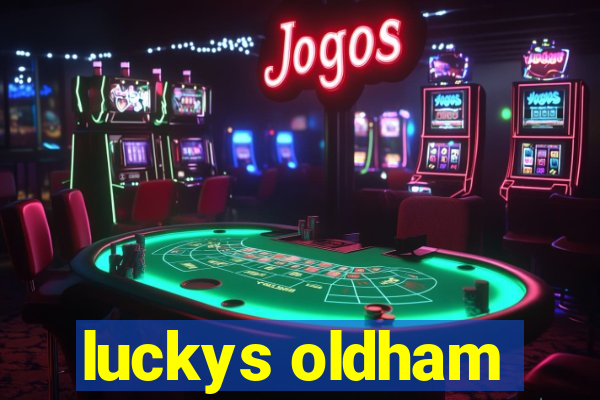 luckys oldham