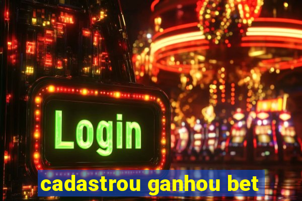 cadastrou ganhou bet