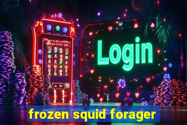 frozen squid forager