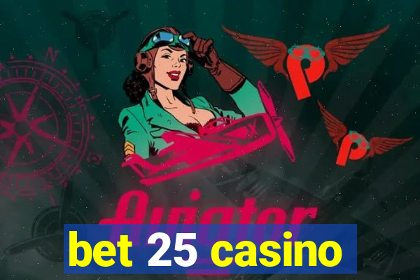 bet 25 casino