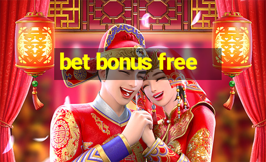 bet bonus free