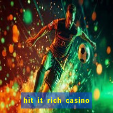 hit it rich casino slots game