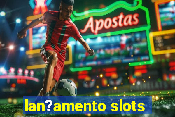 lan?amento slots