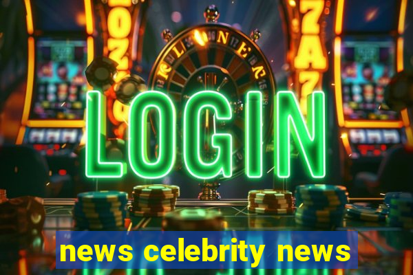 news celebrity news