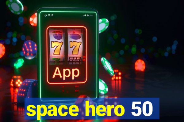 space hero 50