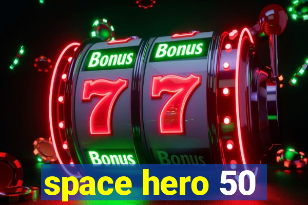 space hero 50