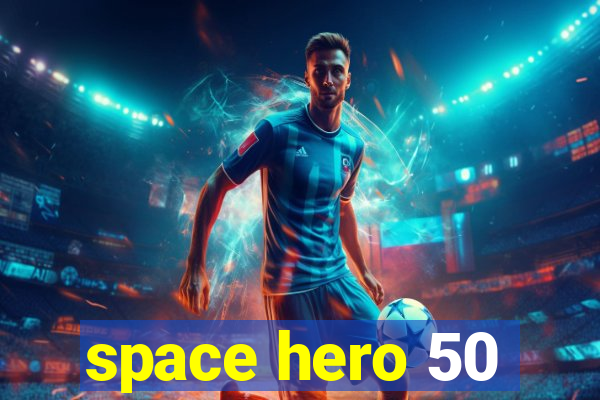 space hero 50