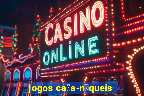 jogos ca莽a-n铆queis