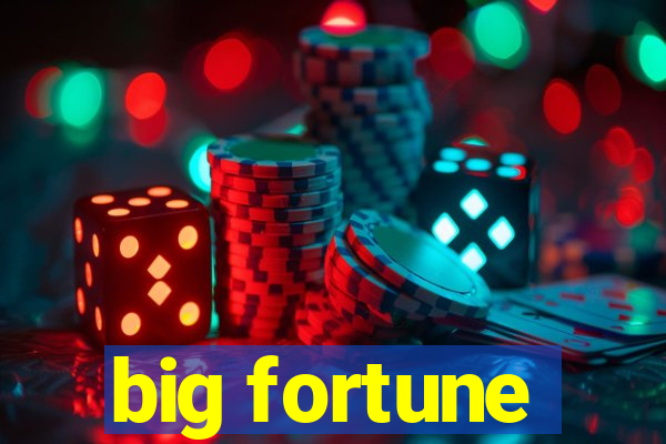 big fortune