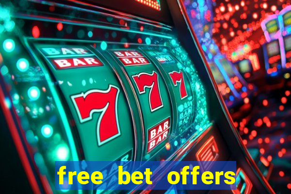 free bet offers with no deposit