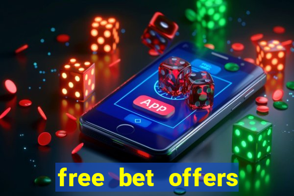 free bet offers with no deposit