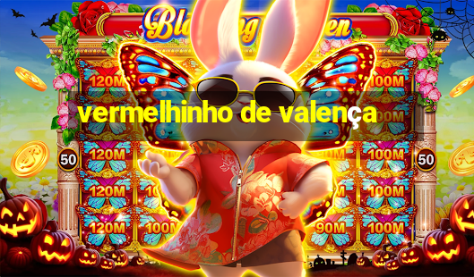 vermelhinho de valença