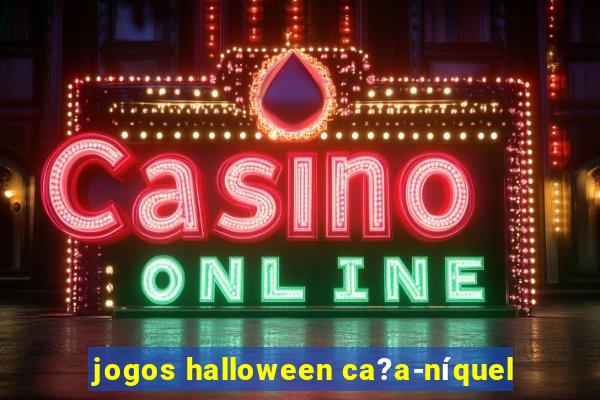 jogos halloween ca?a-níquel