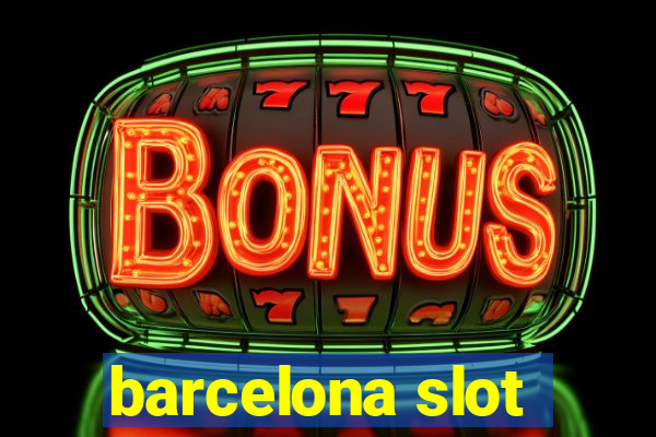 barcelona slot