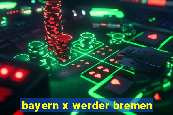 bayern x werder bremen